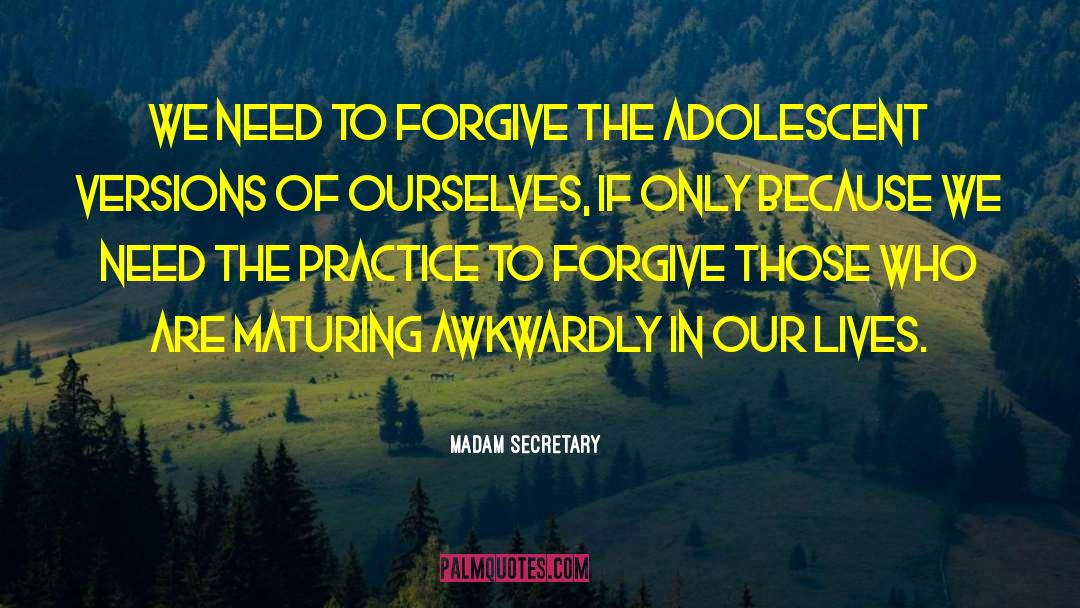 Madam Secretary Quotes: We need to forgive the