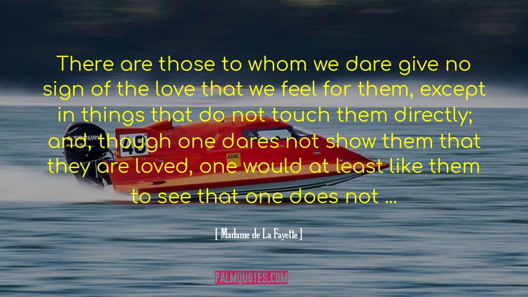 Madame De La Fayette Quotes: There are those to whom