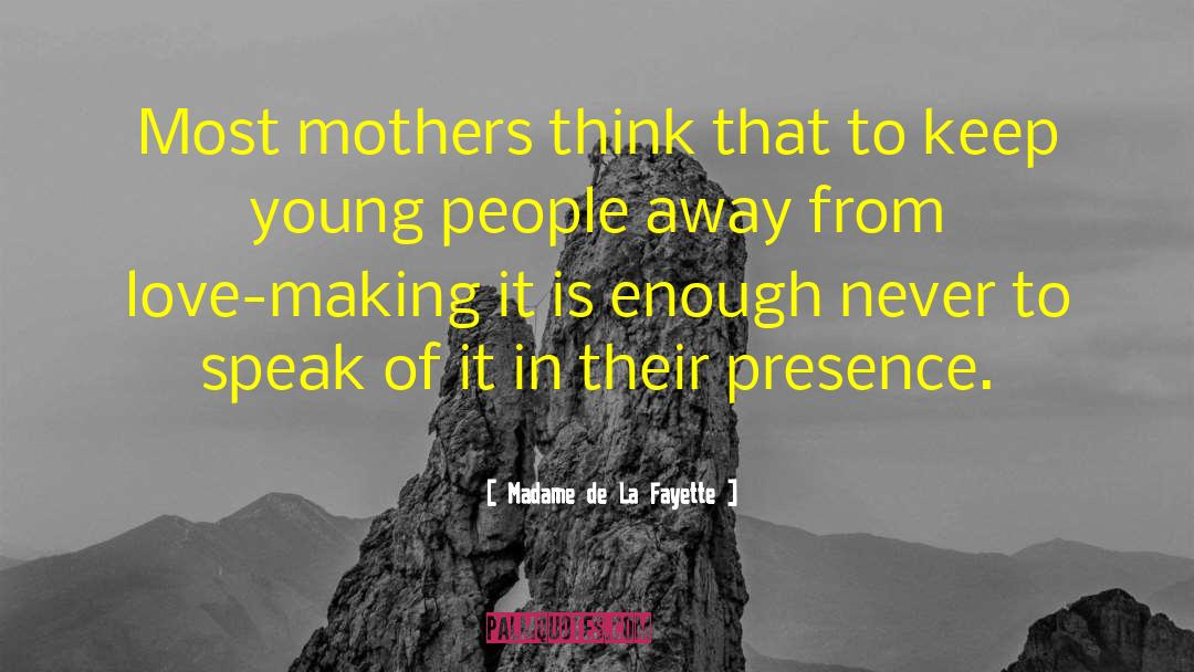 Madame De La Fayette Quotes: Most mothers think that to