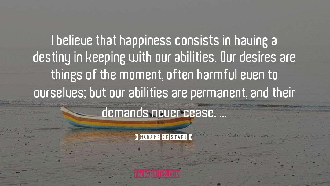 Madame De Stael Quotes: I believe that happiness consists