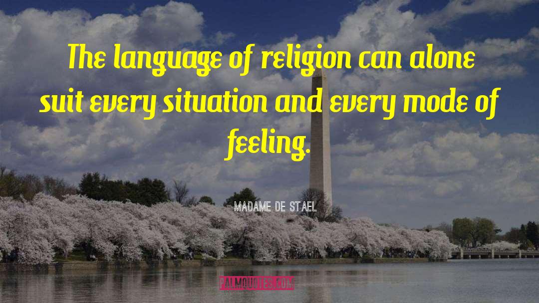 Madame De Stael Quotes: The language of religion can