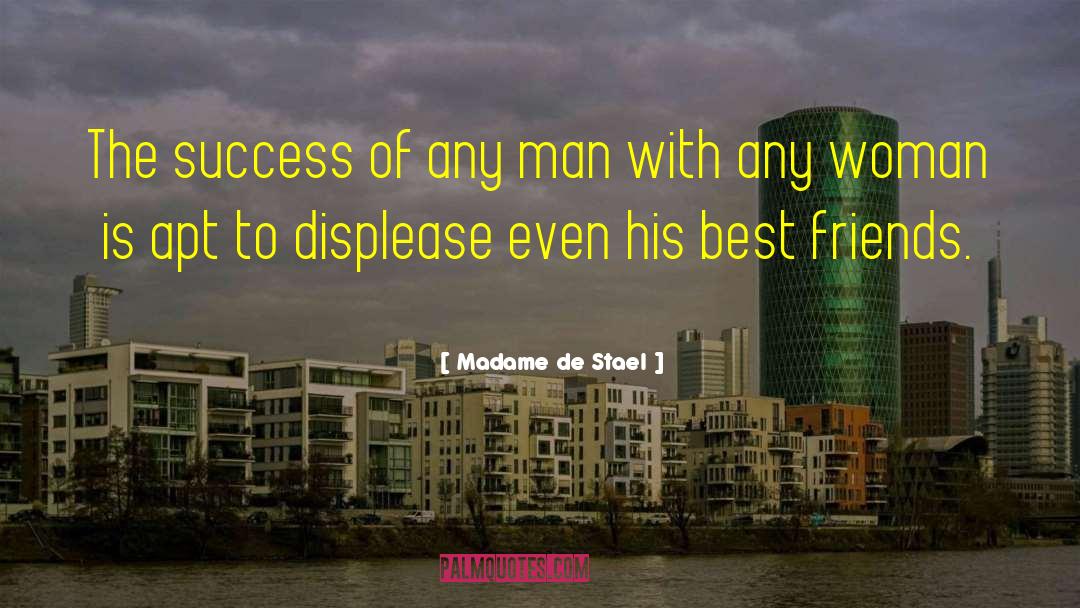Madame De Stael Quotes: The success of any man