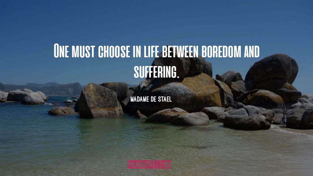 Madame De Stael Quotes: One must choose in life