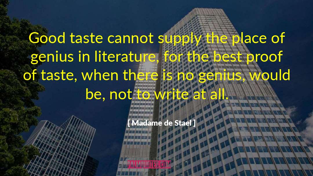 Madame De Stael Quotes: Good taste cannot supply the