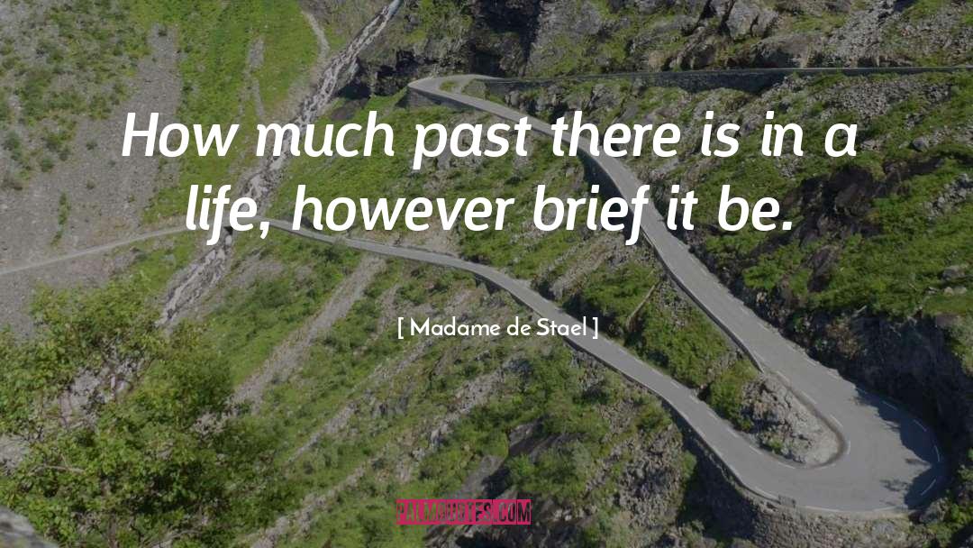 Madame De Stael Quotes: How much past there is