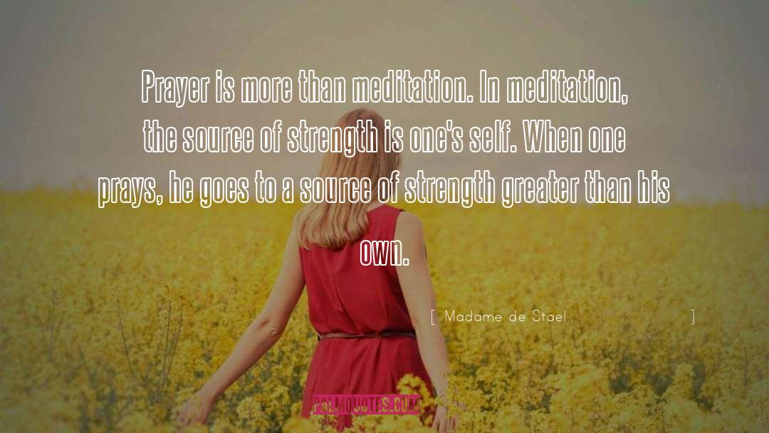 Madame De Stael Quotes: Prayer is more than meditation.