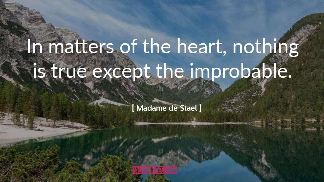 Madame De Stael Quotes: In matters of the heart,