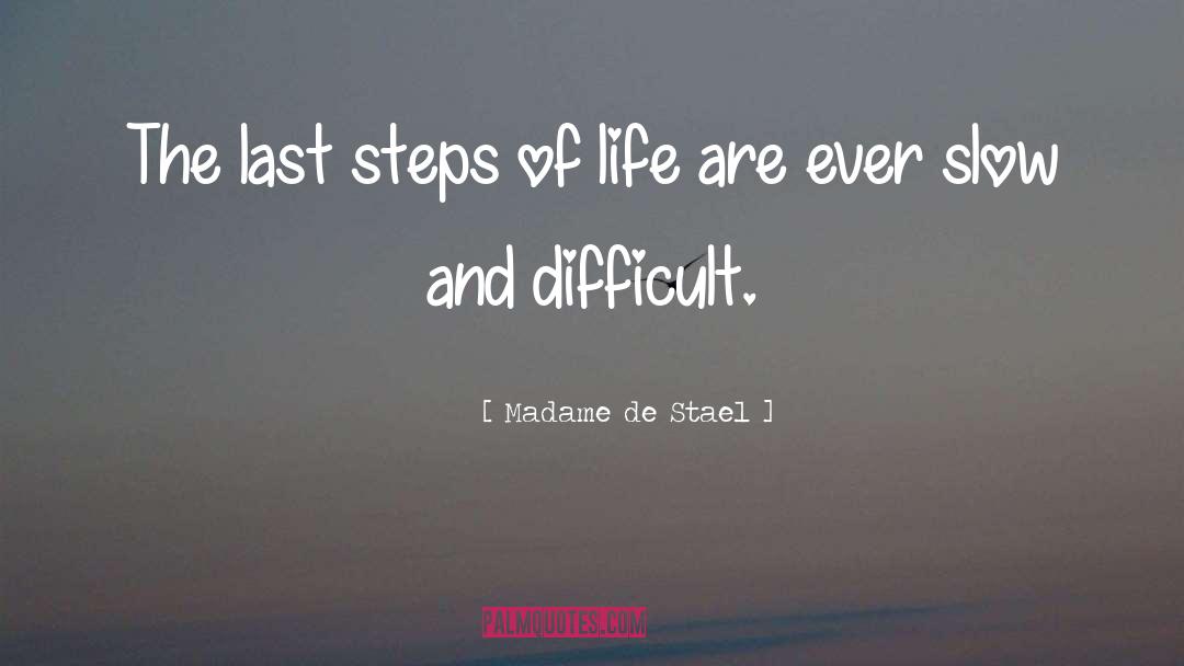 Madame De Stael Quotes: The last steps of life