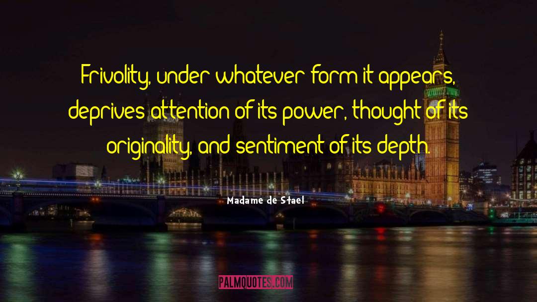 Madame De Stael Quotes: Frivolity, under whatever form it