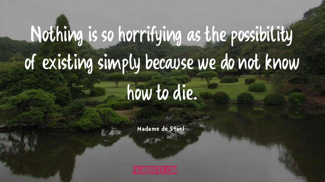 Madame De Stael Quotes: Nothing is so horrifying as