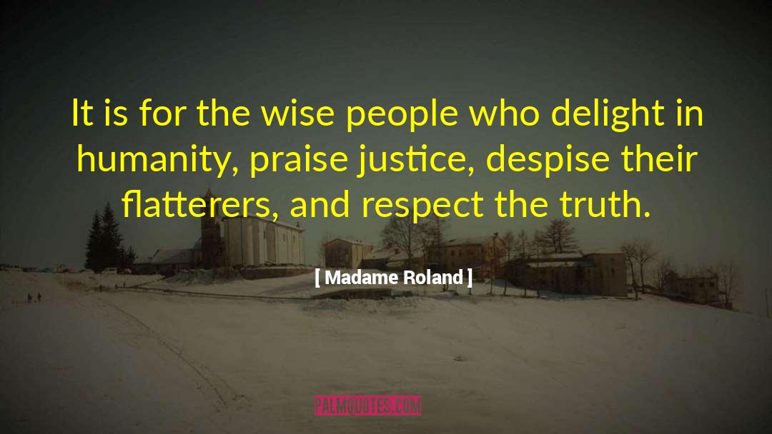 Madame Roland Quotes: It is for the wise