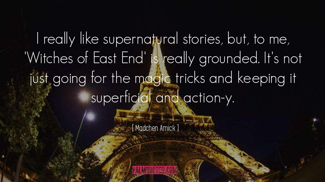Madchen Amick Quotes: I really like supernatural stories,