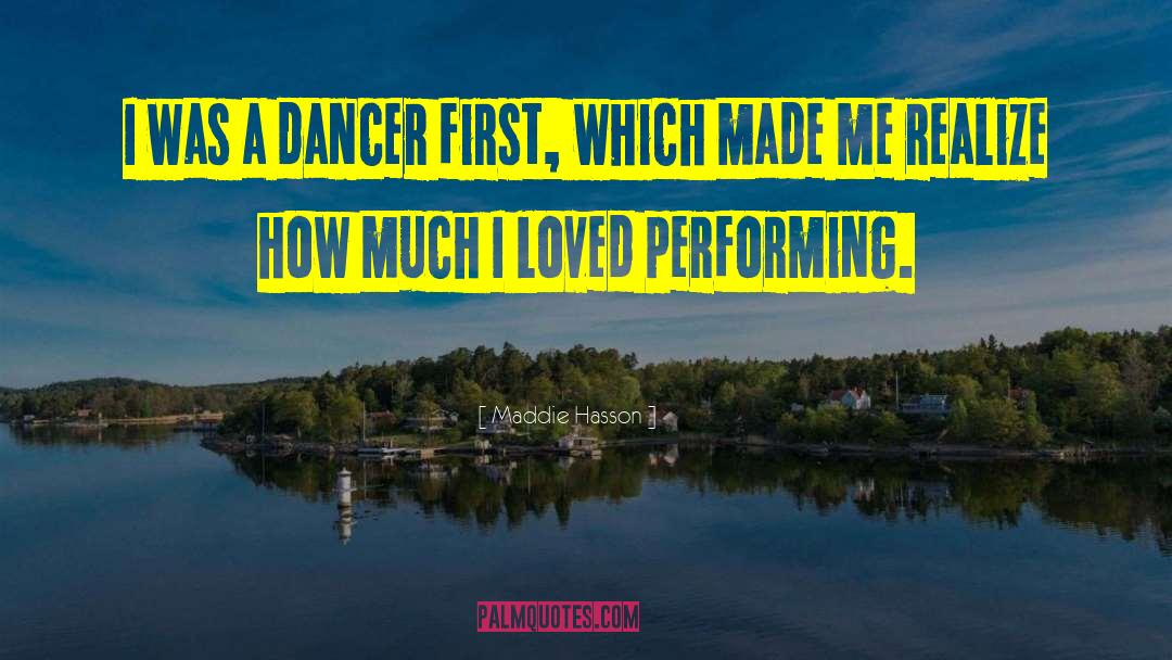 Maddie Hasson Quotes: I was a dancer first,
