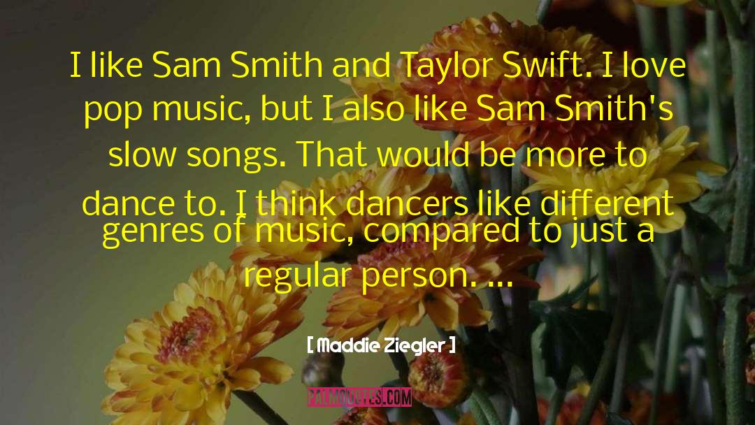 Maddie Ziegler Quotes: I like Sam Smith and