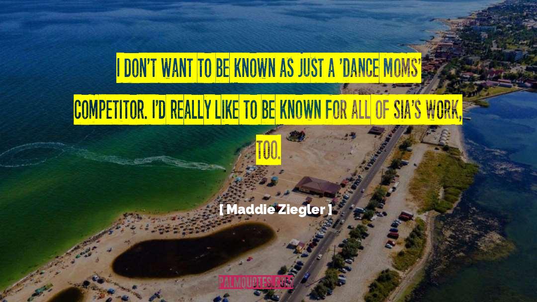 Maddie Ziegler Quotes: I don't want to be