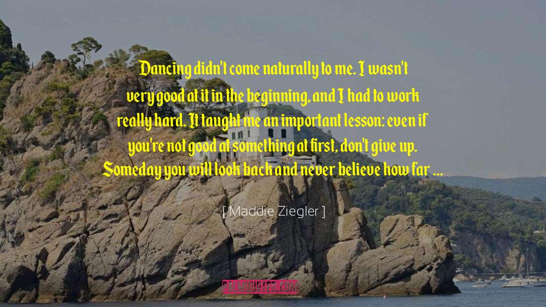 Maddie Ziegler Quotes: Dancing didn't come naturally to