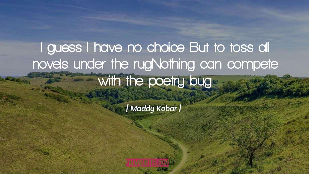 Maddy Kobar Quotes: I guess I have no