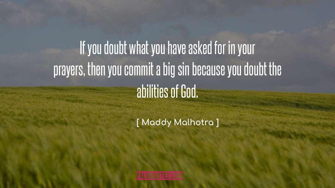 Maddy Malhotra Quotes: If you doubt what you