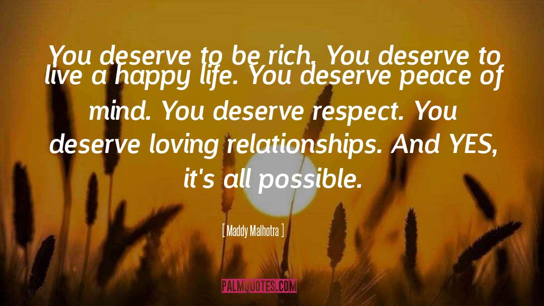 Maddy Malhotra Quotes: You deserve to be rich.