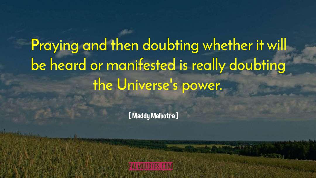 Maddy Malhotra Quotes: Praying and then doubting whether