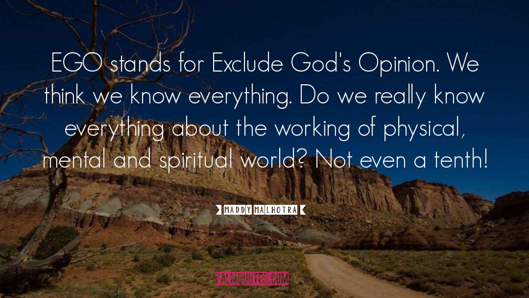 Maddy Malhotra Quotes: EGO stands for Exclude God's