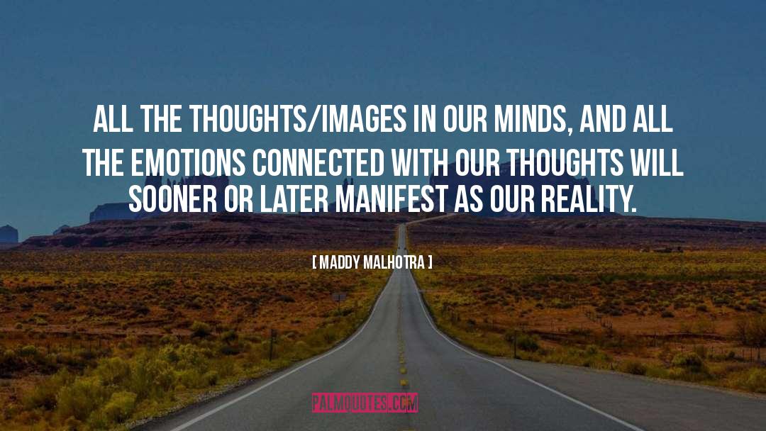 Maddy Malhotra Quotes: All the thoughts/images in our