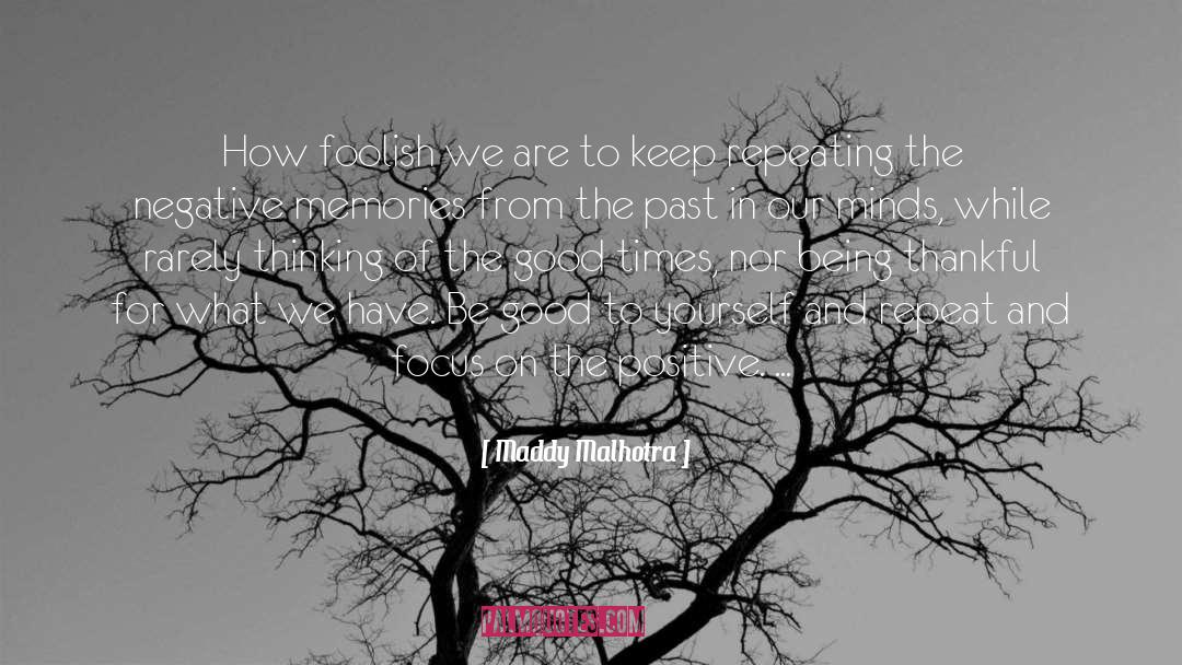 Maddy Malhotra Quotes: How foolish we are to