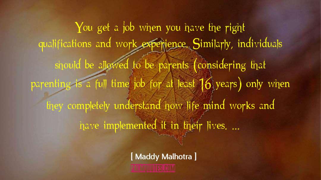 Maddy Malhotra Quotes: You get a job when