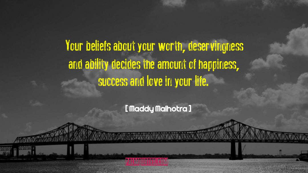 Maddy Malhotra Quotes: Your beliefs about your worth,