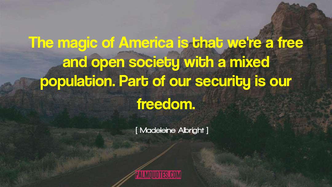 Madeleine Albright Quotes: The magic of America is