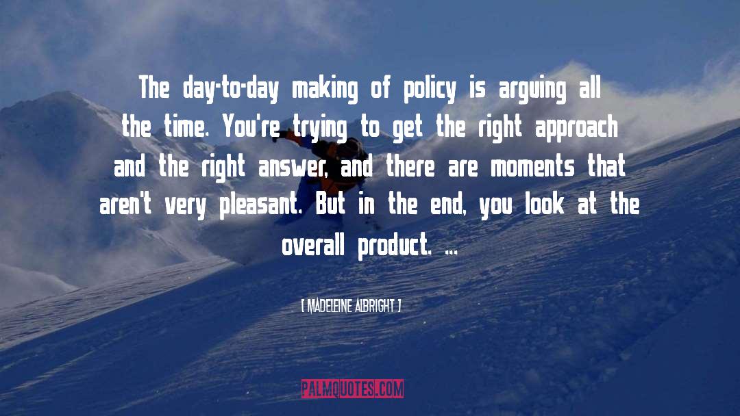 Madeleine Albright Quotes: The day-to-day making of policy
