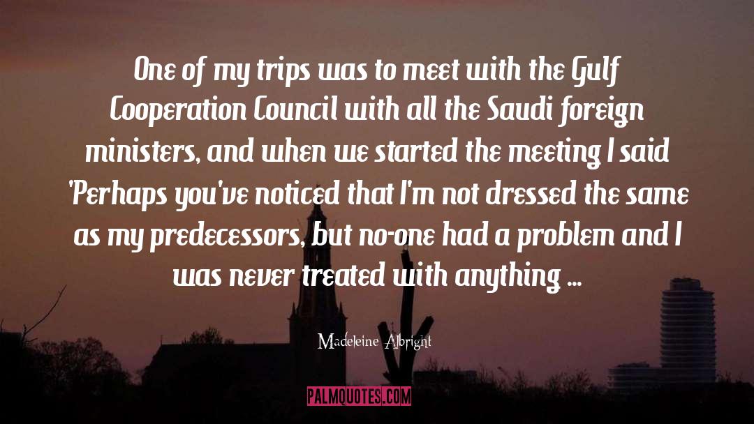 Madeleine Albright Quotes: One of my trips was