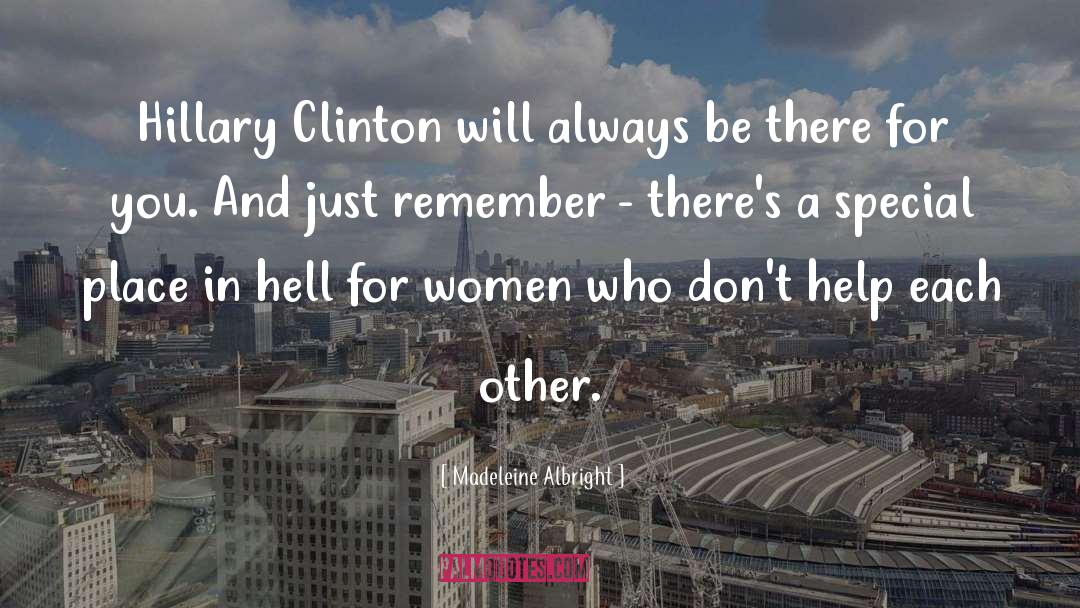 Madeleine Albright Quotes: Hillary Clinton will always be