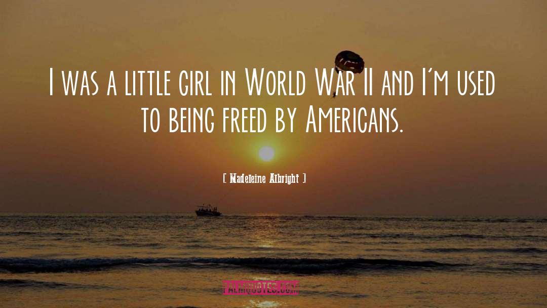 Madeleine Albright Quotes: I was a little girl