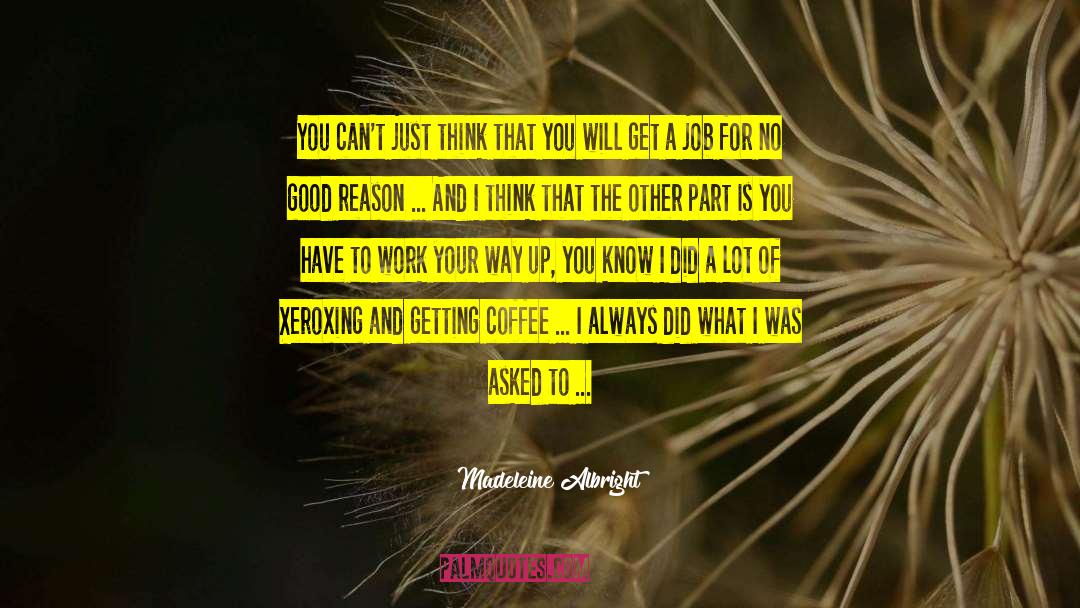Madeleine Albright Quotes: You can't just think that