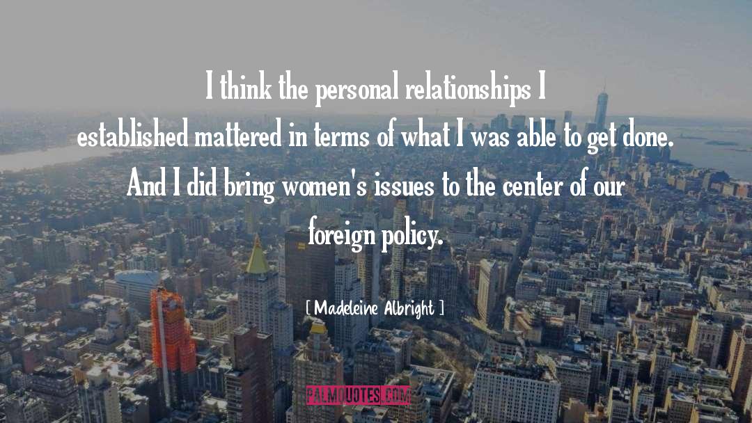 Madeleine Albright Quotes: I think the personal relationships