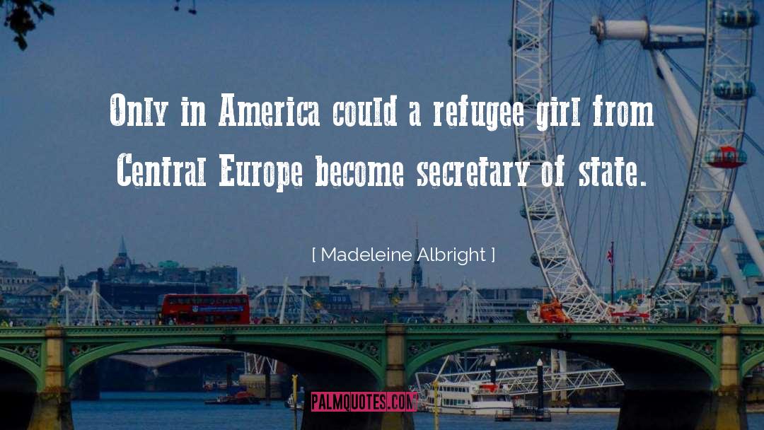 Madeleine Albright Quotes: Only in America could a