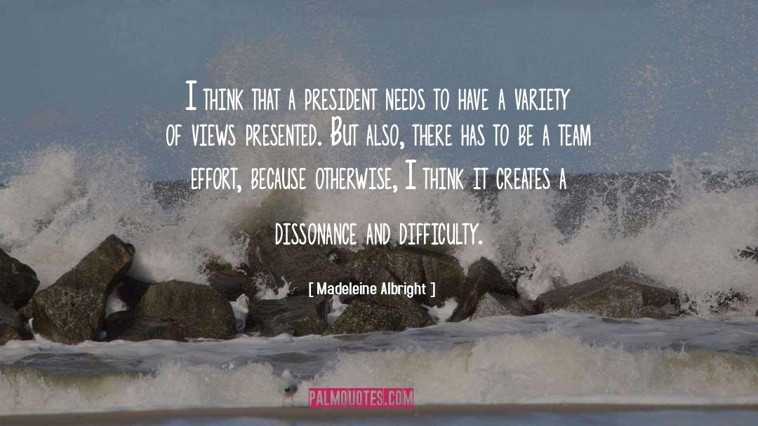 Madeleine Albright Quotes: I think that a president