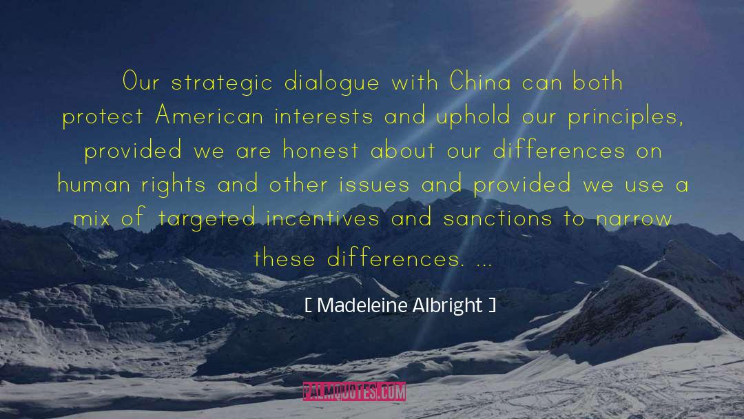 Madeleine Albright Quotes: Our strategic dialogue with China