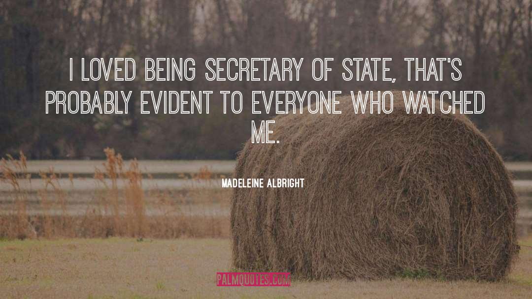 Madeleine Albright Quotes: I loved being Secretary of