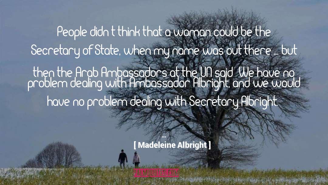 Madeleine Albright Quotes: People didn't think that a