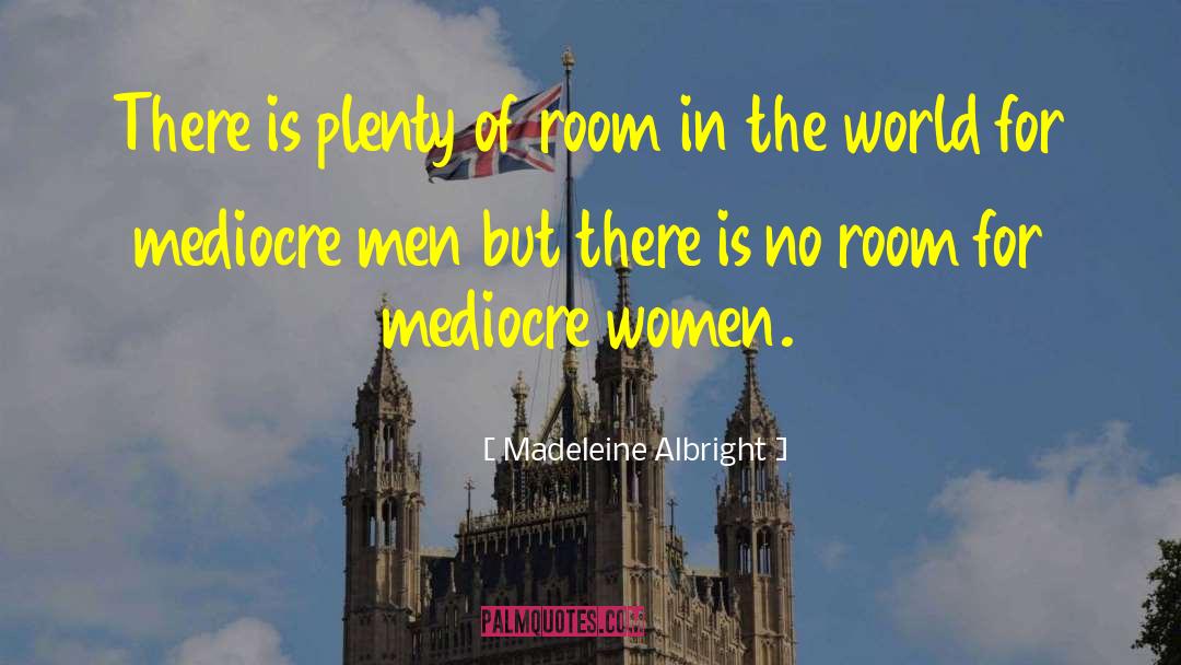Madeleine Albright Quotes: There is plenty of room