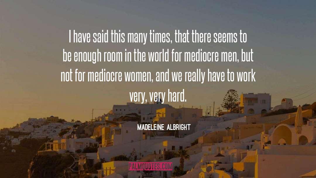 Madeleine Albright Quotes: I have said this many