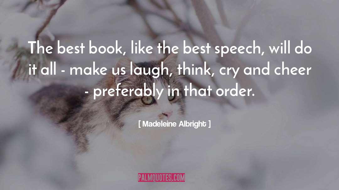 Madeleine Albright Quotes: The best book, like the