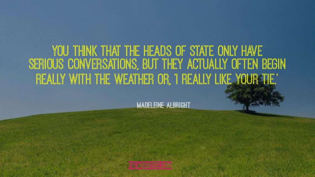 Madeleine Albright Quotes: You think that the heads