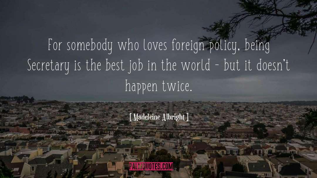 Madeleine Albright Quotes: For somebody who loves foreign