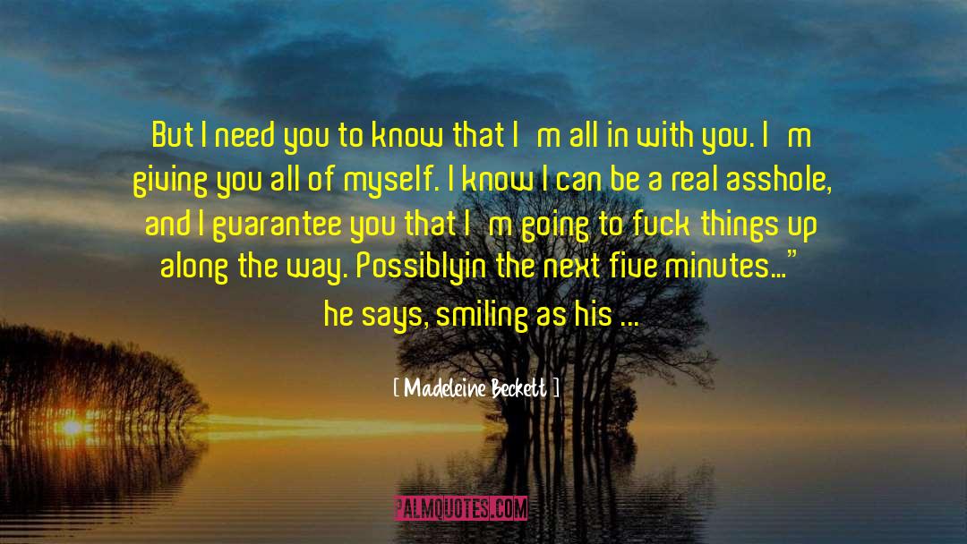 Madeleine Beckett Quotes: But I need you to