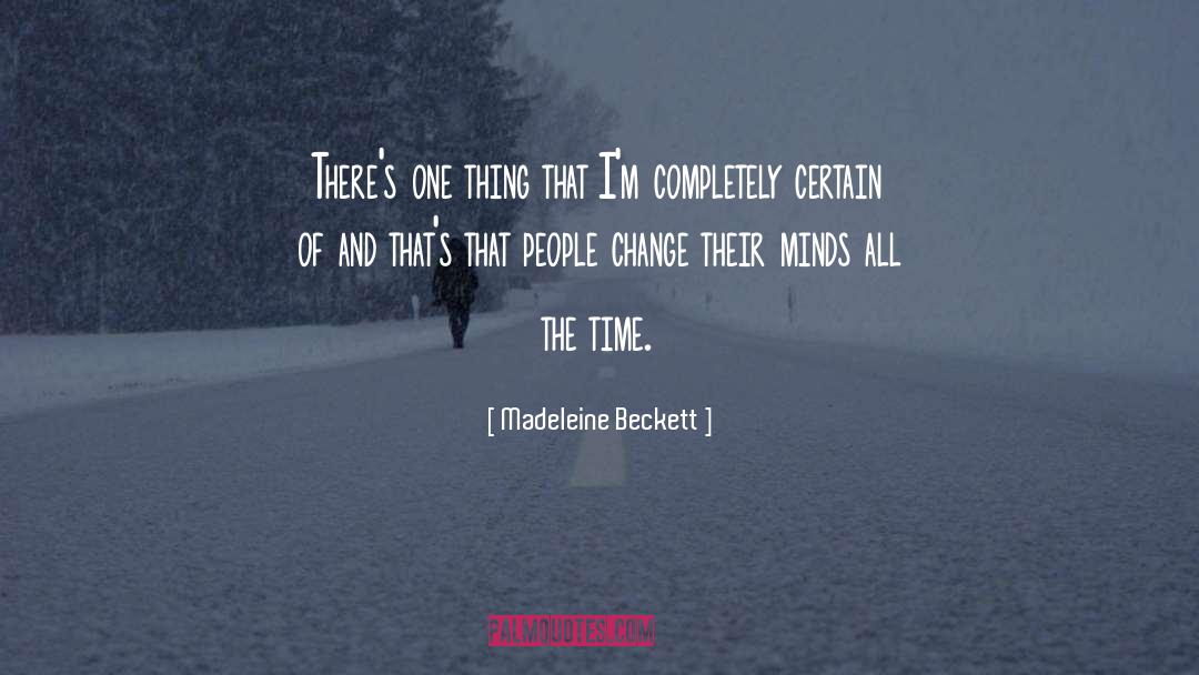 Madeleine Beckett Quotes: There's one thing that I'm