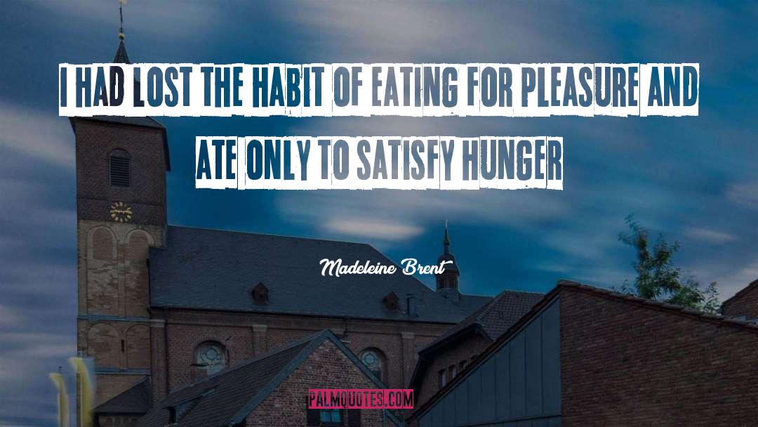 Madeleine Brent Quotes: I had lost the habit