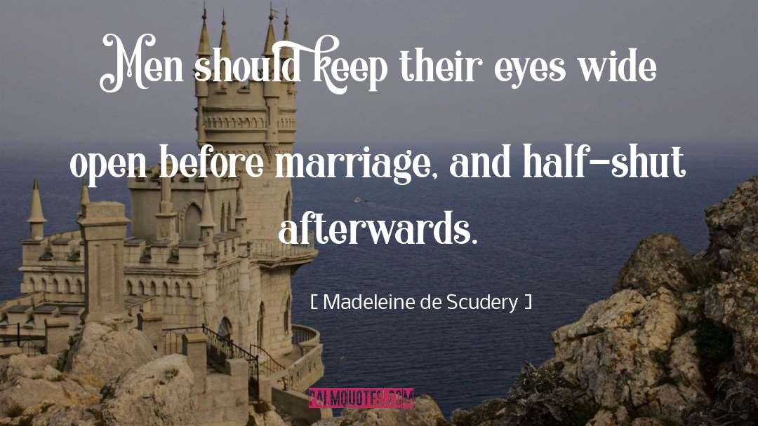 Madeleine De Scudery Quotes: Men should keep their eyes